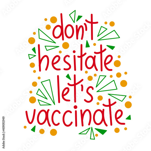 Dont hesitate lets vaccinate. Vector lettering . Vector illustration