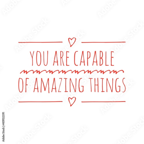   You are capable of amazing things   Lettering
