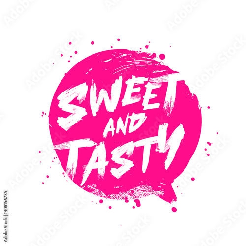 Inscription - Sweet and Tasty, hand-drawn lettering in pink bubble. Trendy brush lettering. Vector illustration