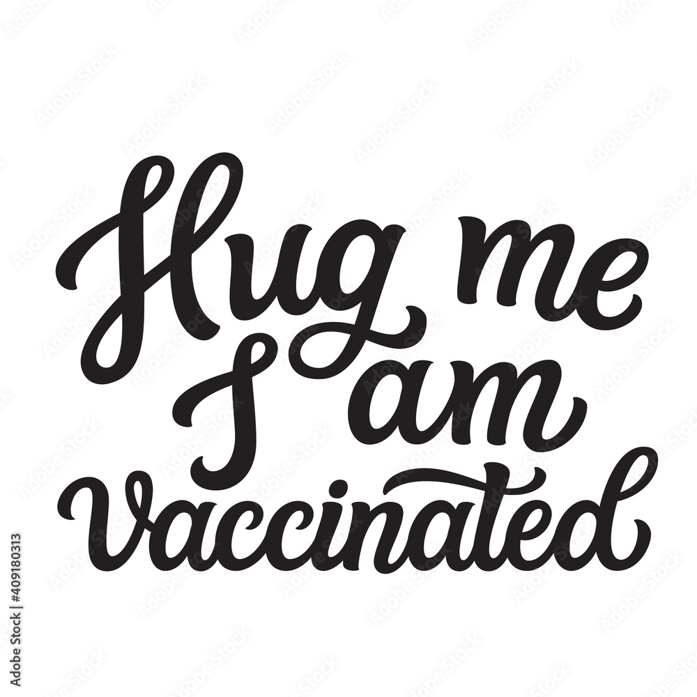 Hug me I am vaccinated