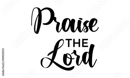 Praise the Lord, Christian Calligraphy design, Typography for print or use as poster, card, flyer or T Shirt