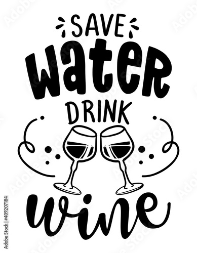 Save water, drink wine - design for posters. Greeting card for hen party, womens day gift. Earth day funny printable. Concept with decanter, bottle and wine glass. good for wall decoration for pubs.