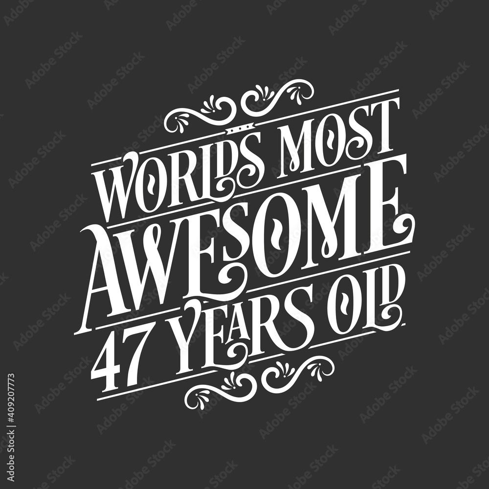 47 years birthday typography design, World's most awesome 47 years old 47 years birthday typography design, World's most awesome 47 years old