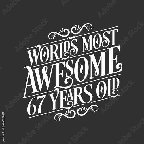 67 years birthday typography design  World s most awesome 67 years old