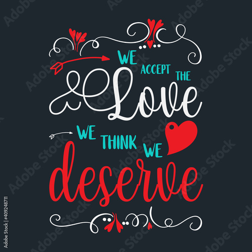 Wallpaper Mural Colorful Calligraphic Text Surrounded With Curl Shapes Carrying The Slogan-We Accept The Love We Think We Deserve. Valentines Day Artwork on Black background For Clothing Printing and POD Business. Torontodigital.ca