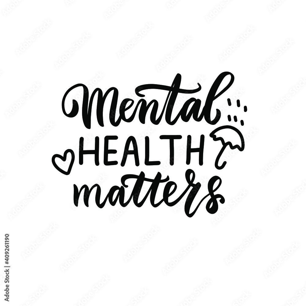 Mental health matters quote. Hand lettering, psychology awareness. Handwritten positive self-care inspirational quote.