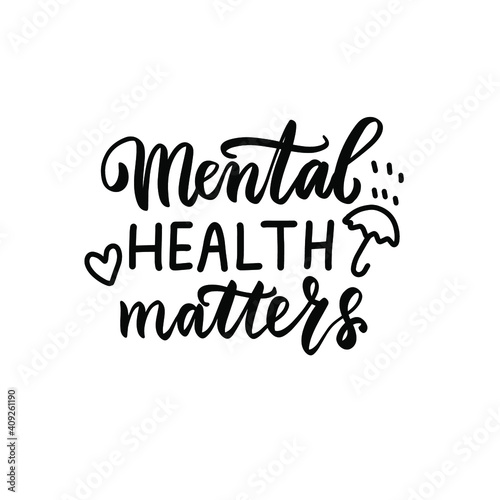 Mental health matters quote. Hand lettering, psychology awareness. Handwritten positive self-care inspirational quote.