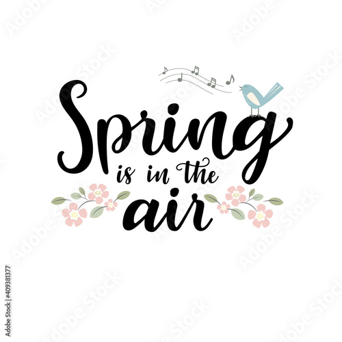 Vector lettering illustration of  Spring is in air  for Happy holidays greeting card. Lettering celebration logo. Typography for spring holidays. Calligraphic poster on white background. 