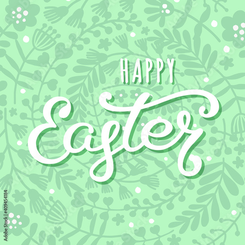 Happy Easter greeting card. Spring background with floral ornament and hand lettering. Vector illustration.