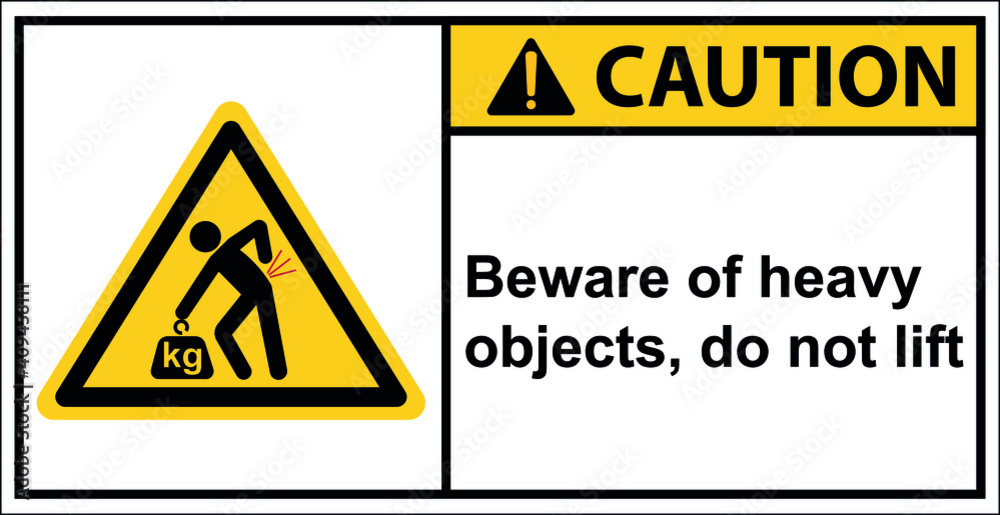 Beware of heavy objects, do not lift,Caution Sign Beware of heavy objects, do not lift,Caution Sign