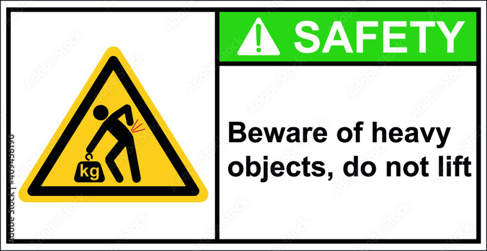 Beware of heavy objects, do not lift,Safety Sign Beware of heavy objects, do not lift,Safety Sign