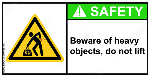 Beware of heavy objects, do not lift,Safety Sign