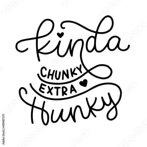 Kinda Chunky Extra Hunky - hand lettered SVG