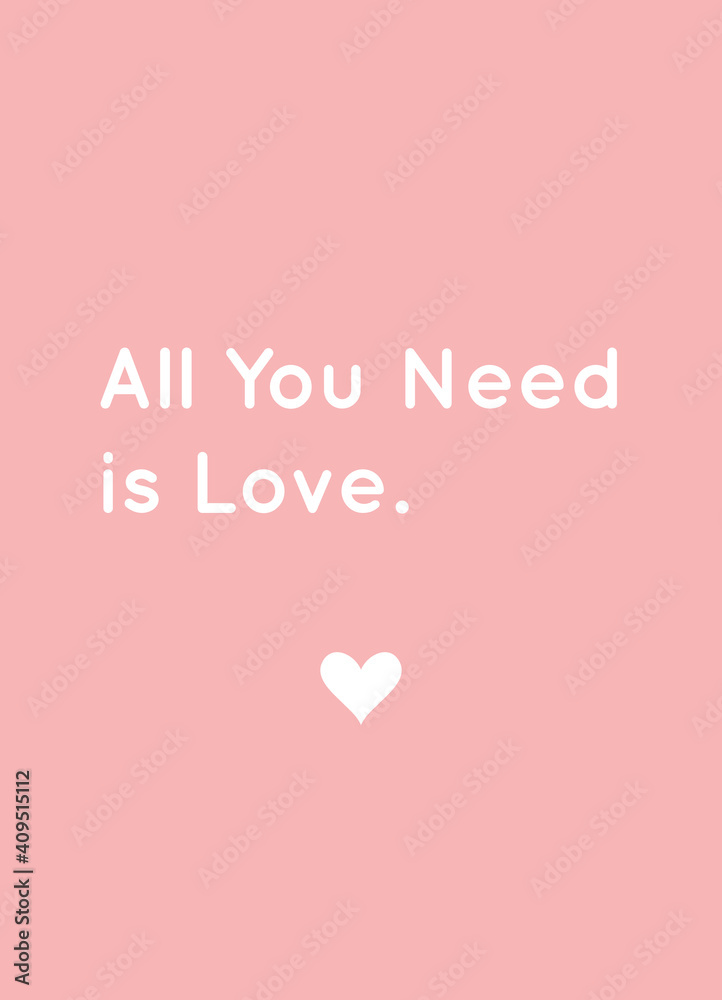 Lovely Valentine's Day Card Design. Quote ”All You Need is Love” Written in White on Pink Background. Simple Vector Illustration. Ideal as Romantic Gift Card, Poster or T-Shirt Print.