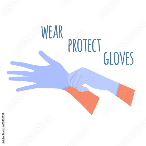 Hands putting gloves. Wearing a glove for protect virus poster with text isolated on white background. Vector illustration in flat style 