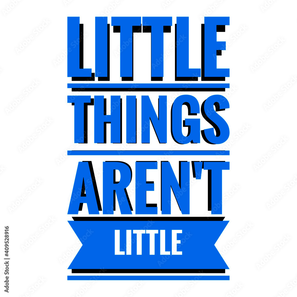 Obraz premium ''Little things aren't little'' Lettering