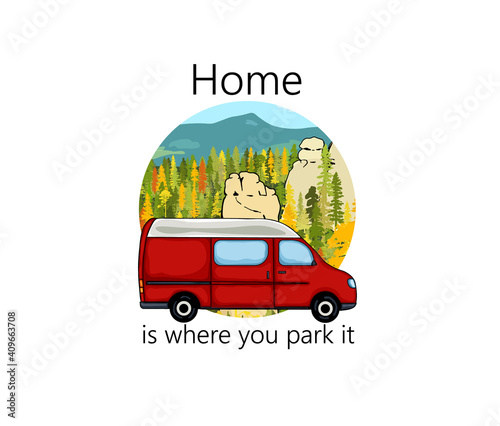Van life sticker. Sandstone rock formation, forest and the mountains in the background. Colorful Illustration. Home is where we park it text. 