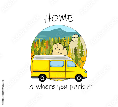 Van life sticker. Sandstone rock formation, forest and the mountains in the background. Colorful Illustration. Home is where we park it text. 