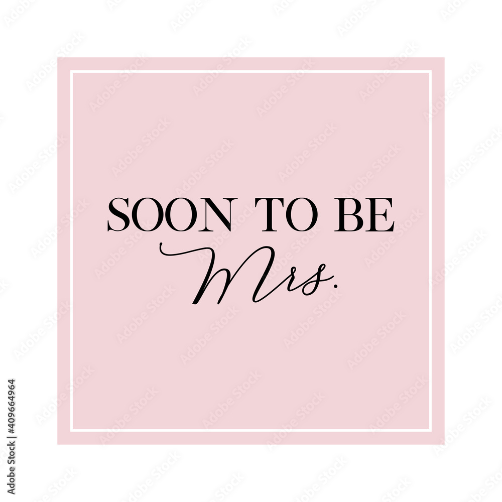 Soon to be Mrs. quote. Calligraphy invitation card, banner or poster graphic design handwritten lettering vector element. Soon to be Mrs. quote. Calligraphy invitation card, banner or poster graphic design handwritten lettering vector element.