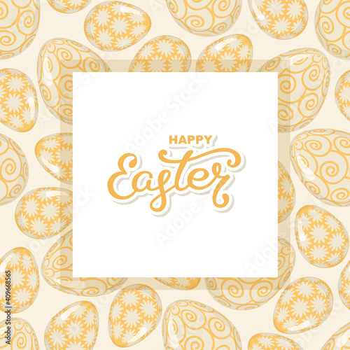 Happy Easter greeting card. Decorative frame on a background of Easter eggs and hand lettering. Vector illustration.