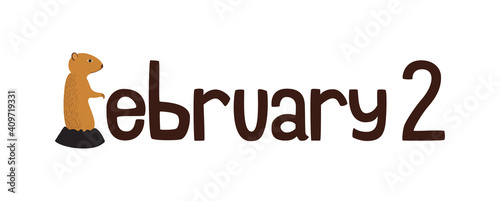 February 2 Groundhog day banner.  Hand drawn font with groundhog illustration.  North American tradition. Lettering design for card, poster, news, article.