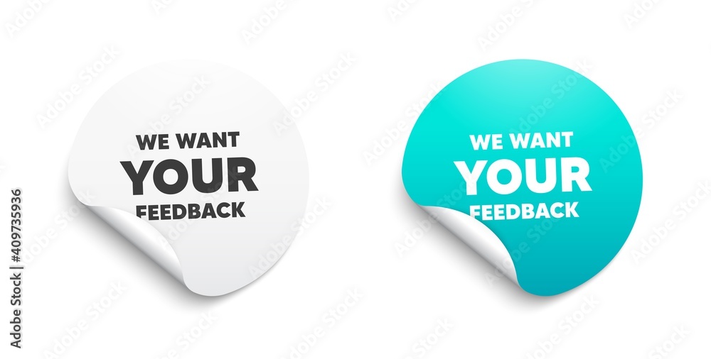 We want your feedback symbol. Round sticker with offer message. Survey or customer opinion sign. Client comment. Circle sticker mockup banner. Your feedback badge shape. Vector We want your feedback symbol. Round sticker with offer message. Survey or customer opinion sign. Client comment. Circle sticker mockup banner. Your feedback badge shape. Vector