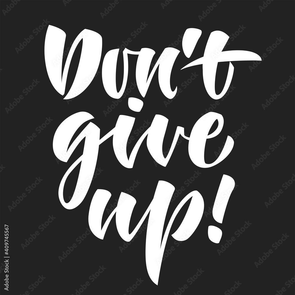 Dont't give up phrase in lettering style Dont't give up phrase in lettering style