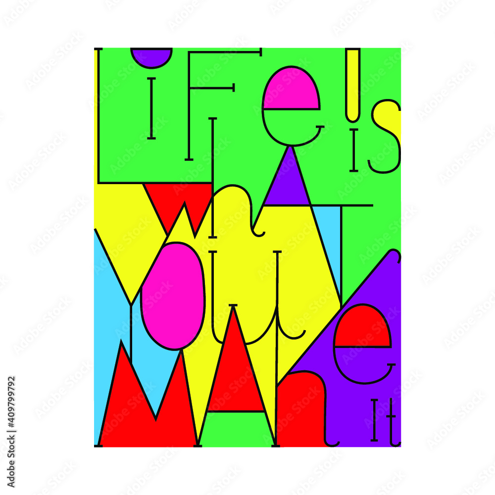 Vector hand lettered inspirational typography poster -  life is what u make it.