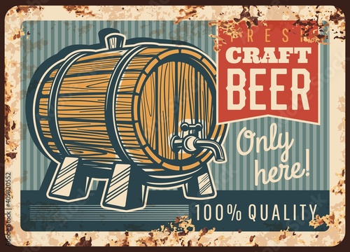 Craft beer rusty metal plate, vector vintage rust tin sign with wooden barrel with tap. Draught beer brewery retro poster, ferruginous card grunge design for beerhouse tavern or pub ad promotion
