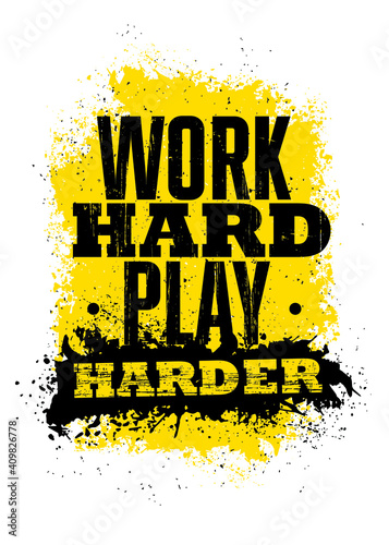 Work Hard Play Harder Motivation Poster Concept. Rough Illustration On Grunge Background