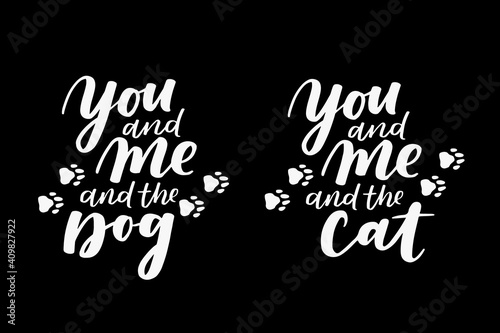 Cat and dog phrase black and white poster. Inspirational quotes about cat, dog and domestical pets. Hand written phrases for poster, typography design for t-shirt