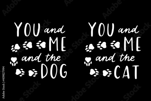 Cat and dog phrase black and white poster. Inspirational quotes about cat, dog and domestical pets. Hand written phrases for poster, typography design for t-shirt