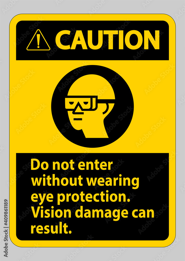 Caution Sign Do Not Enter Without Wearing Eye Protection,Vision Damage Can Result Caution Sign Do Not Enter Without Wearing Eye Protection,Vision Damage Can Result