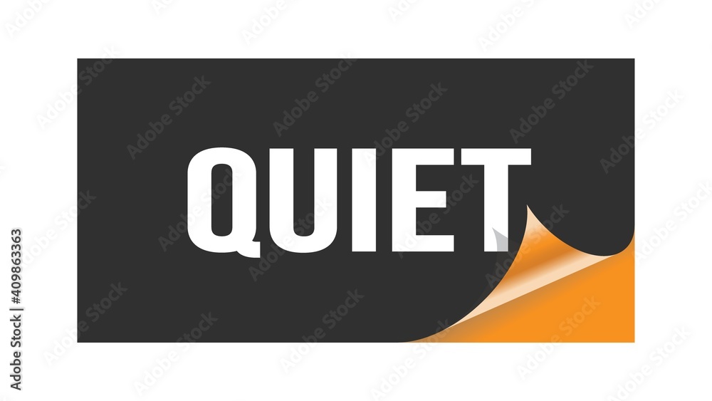 QUIET text written on black orange sticker. QUIET text written on black orange sticker.