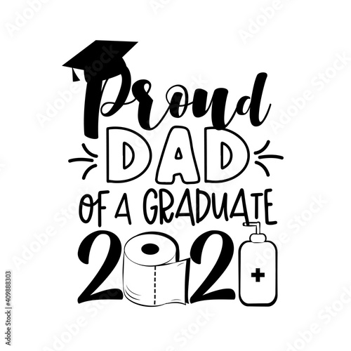 Proud Dad Of A Graduate 2021- with toilet paper and Graduation Cap, in covid-19 pandemic self isolated period. 