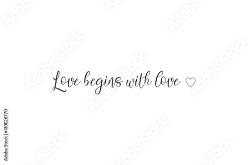 Love begins with love, Wall print art, Inspirational quote, Love Print, Modern Art Poster, Minimalist Print, Home Decor, cute text on white background, nice card, banner, vector illustration