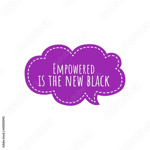 ''Empowered is the new black'' Lettering