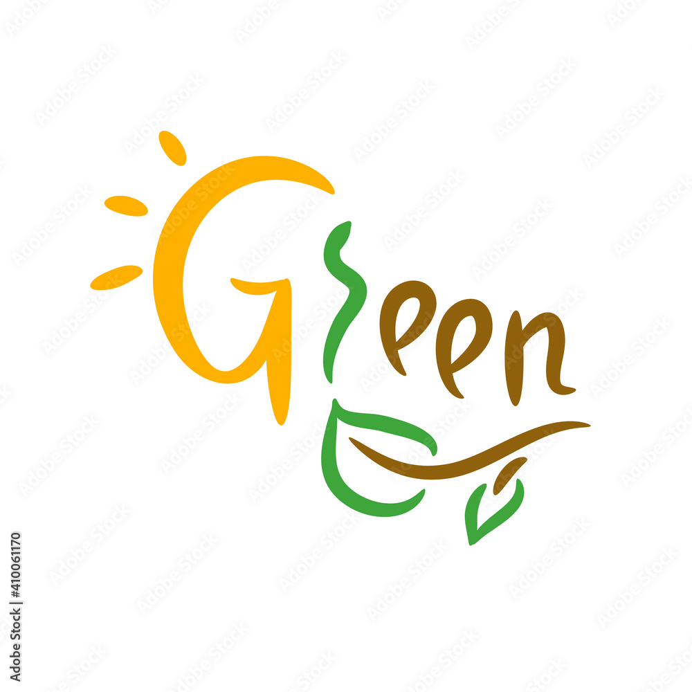 Obraz premium Green - inspire motivational quote. Hand drawn beautiful lettering. Print for inspirational ecological poster, t-shirt, bag, cups, card, flyer, sticker, badge. Cute funny vector