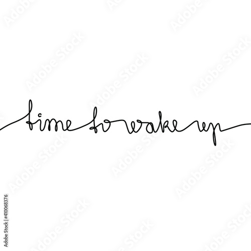 Time to wake up, hand lettering, continuous line drawing, small tattoo, print for clothes, t-shirt, emblem or logo design, one single line on a white background, isolated vector illustration.