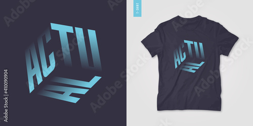 Actual. Graphic mens three dimensional t-shirt design, poster, typography. Vector illustration