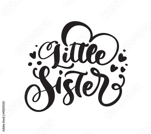 Vector Hand drawn lettering calligraphy text Little Sister on white background with hearts. Girl t-shirt, greeting card design. illustration