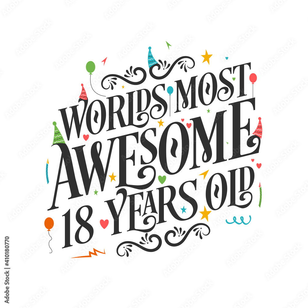 World's most awesome 18 years old - 18 Birthday celebration with beautiful calligraphic lettering design.