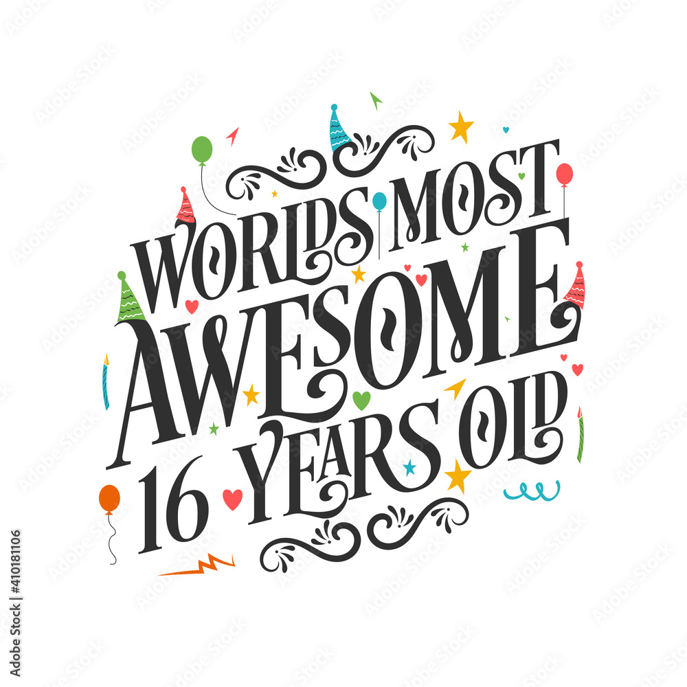 World's most awesome 16 years old - 16 Birthday celebration with beautiful calligraphic lettering design.