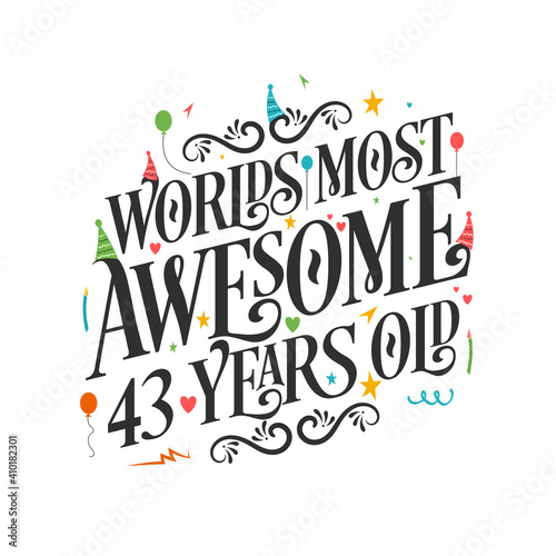 World's most awesome 43 years old - 43 Birthday celebration with beautiful calligraphic lettering design.