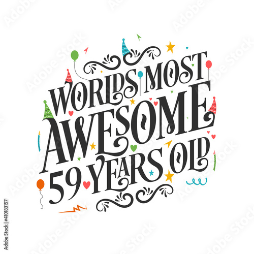 World s most awesome 59 years old - 59 Birthday celebration with beautiful calligraphic lettering design.