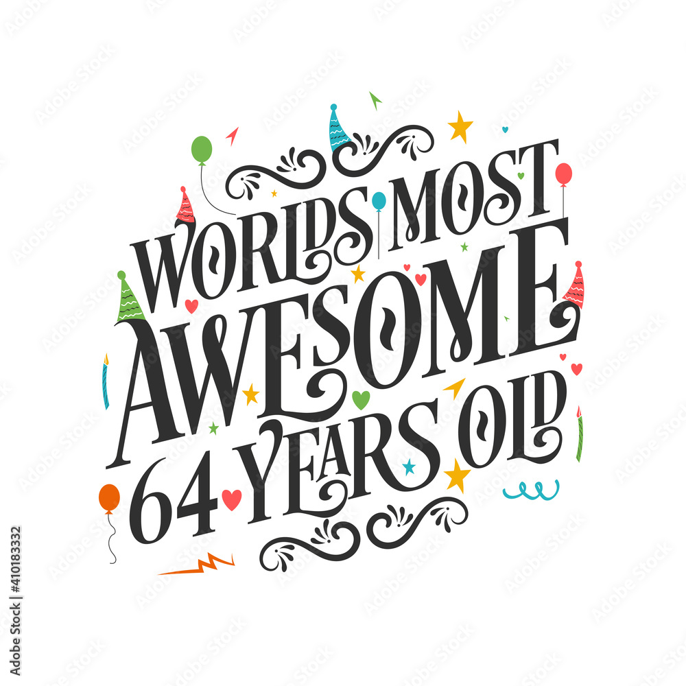World's most awesome 64 years old - 64 Birthday celebration with beautiful calligraphic lettering design.
