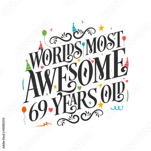 World's most awesome 69 years old - 69 Birthday celebration with beautiful calligraphic lettering design.