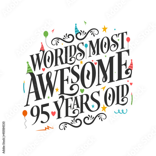 World's most awesome 95 years old - 95 Birthday celebration with beautiful calligraphic lettering design.