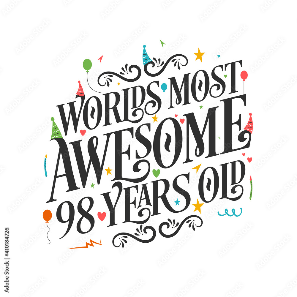 World's most awesome 98 years old - 98 Birthday celebration with beautiful calligraphic lettering design.