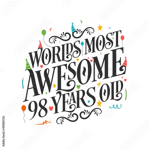 World s most awesome 98 years old - 98 Birthday celebration with beautiful calligraphic lettering design.